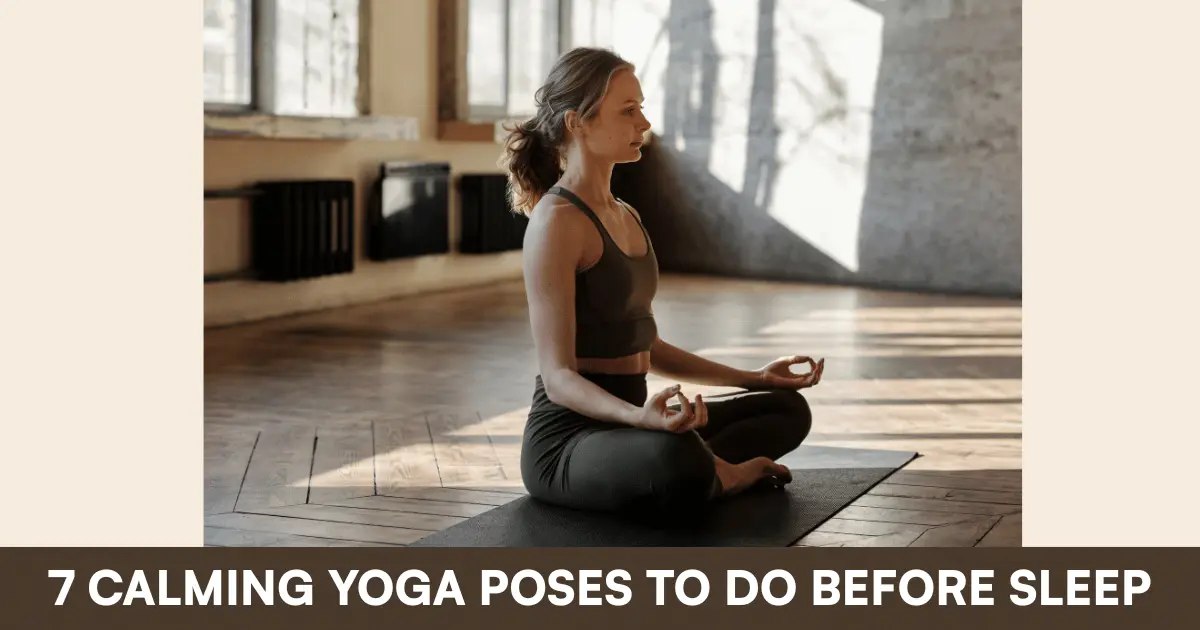7 Calming Yoga Poses to Do Before Sleep