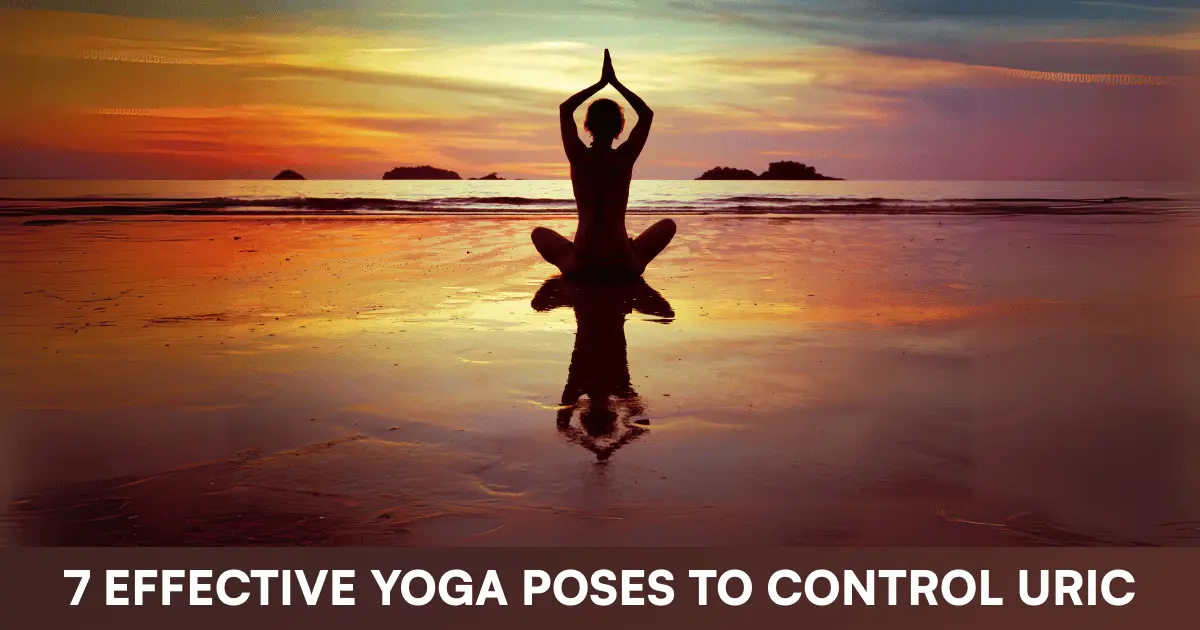 7 Effective Yoga Poses to Control Uric Acid