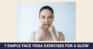 7 Simple Face Yoga Exercises for a Radiant Glow