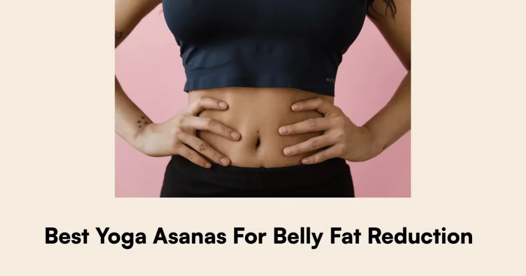 Best Yoga Asanas For Belly Fat Reduction