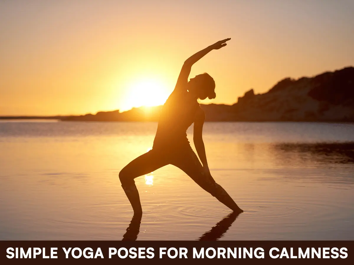 Simple Yoga Poses for Morning Calmness