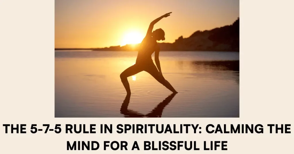 The 5-7-5 Rule in Spirituality Calming the Mind for a Blissful Life