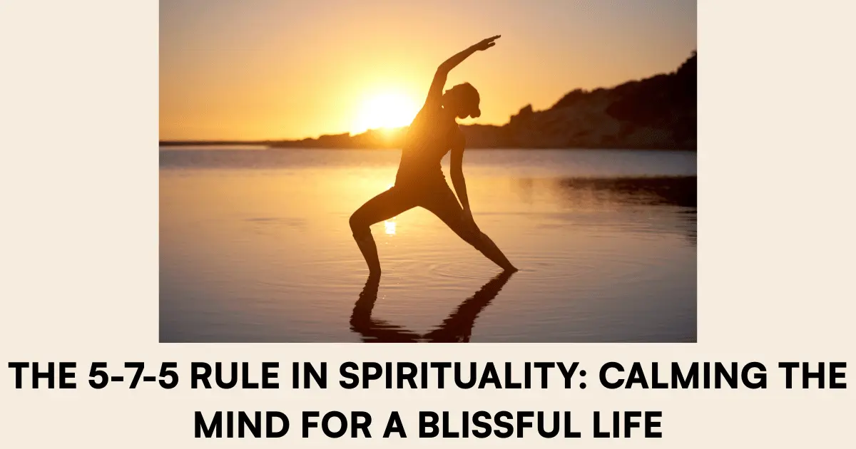 The 5-7-5 Rule in Spirituality Calming the Mind for a Blissful Life