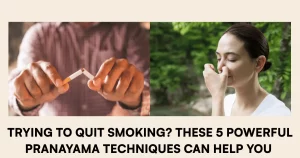 Trying to Quit Smoking These 5 Powerful Pranayama Techniques Can Help You Break the Habit Naturally