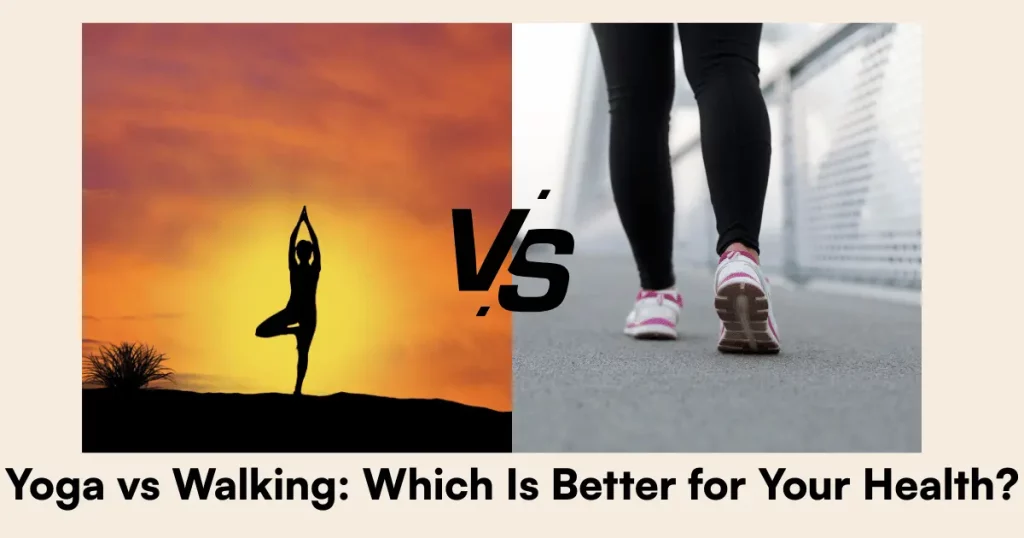 Yoga vs Walking Which Is Better for Your Health
