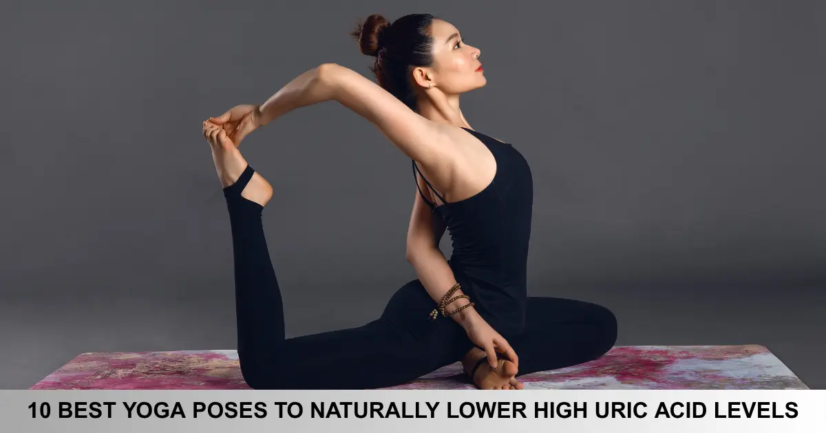 Best Yoga Poses To Naturally Lower High Uric Acid Levels
