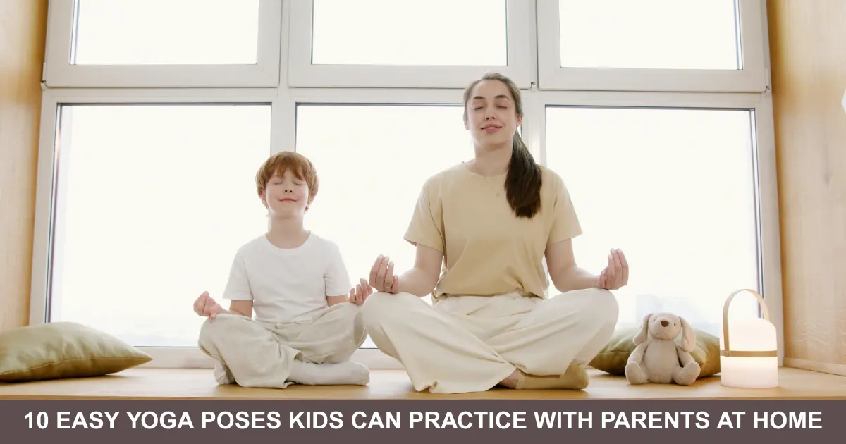Easy Yoga Poses Kids Can Practice With Parents At Home