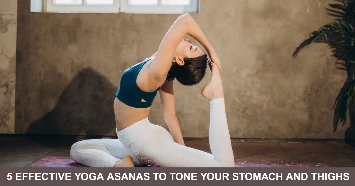 Effective Yoga Asanas To Tone Your Stomach And Thighs