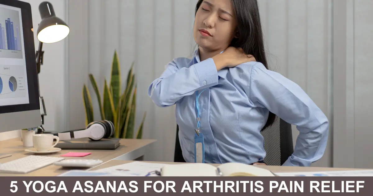 Yoga Asanas For Arthritis Pain Relief