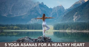 Yoga Asanas For A Healthy Heart