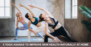 Yoga Asanas To Improve Skin Health Naturally At Home