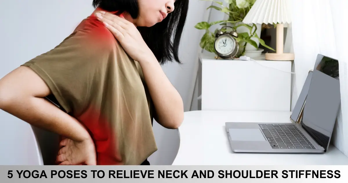 Yoga Poses To Relieve Neck And Shoulder Stiffness