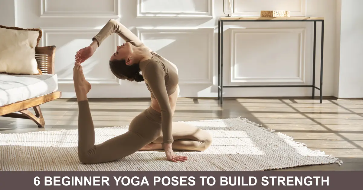 Beginner Yoga Poses To Build Strength