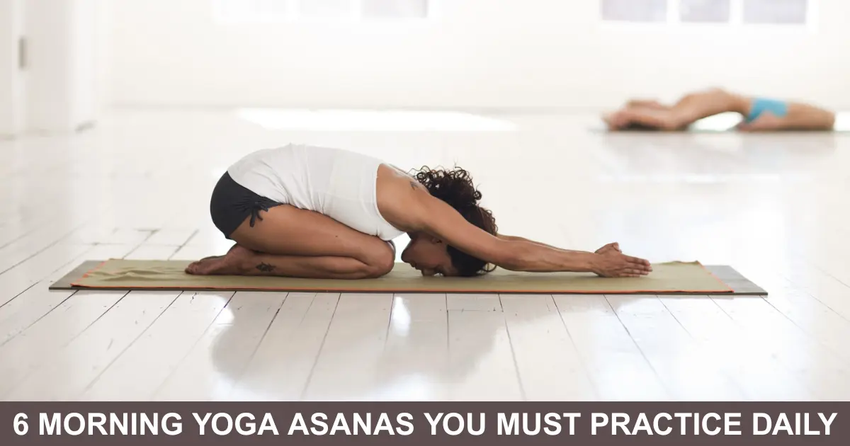 Morning Yoga Asanas You Must Practice Daily