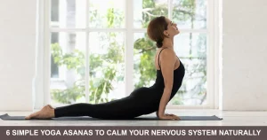 Simple Yoga Asanas To Calm Your Nervous System Naturally
