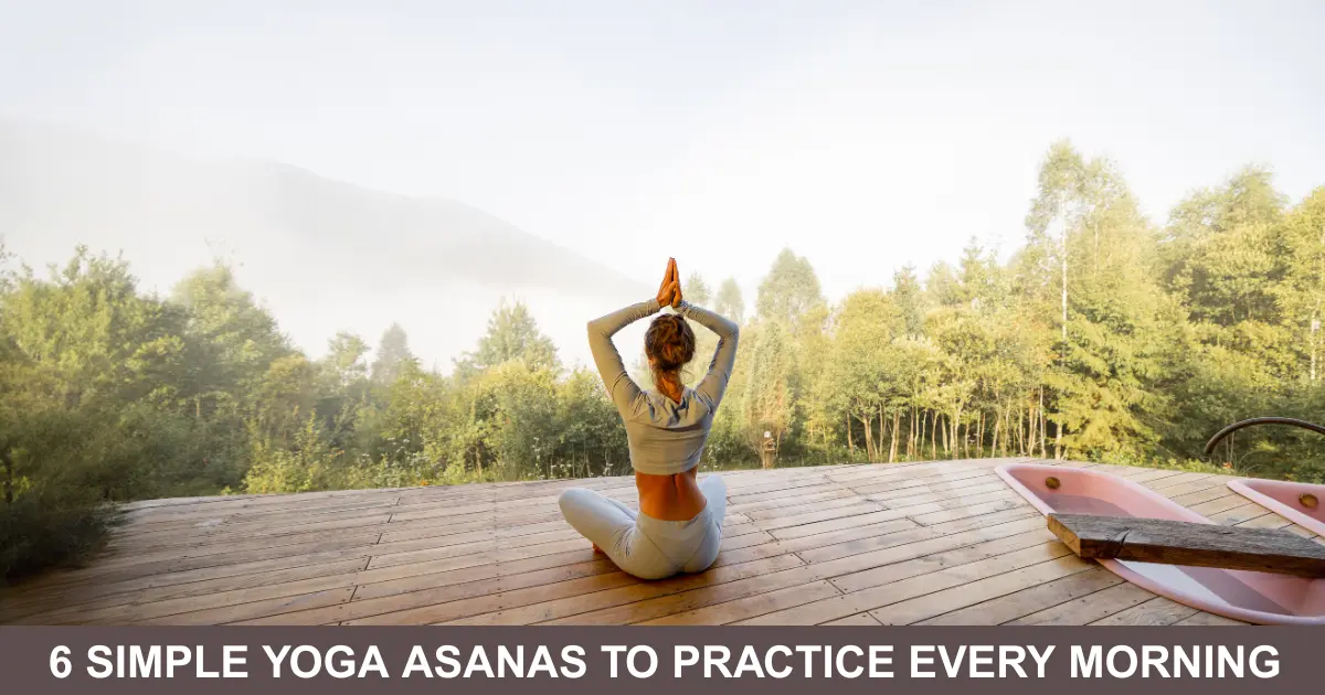 Simple Yoga Asanas To Practice Every Morning For Instant Calmness And Peace