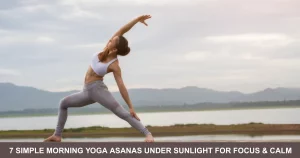 Simple Morning Yoga Asanas Under Sunlight For Focus & Calm