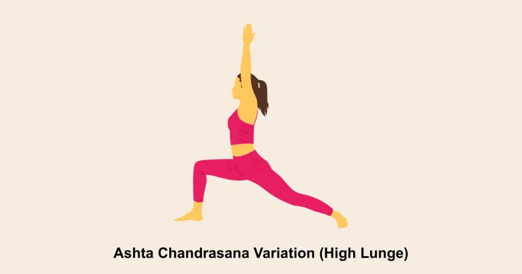Ashta Chandrasana Variation (High Lunge)