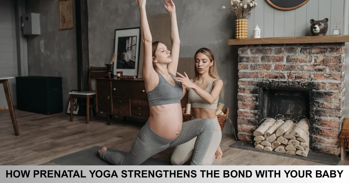 How Prenatal Yoga Strengthens The Bond With Your Baby