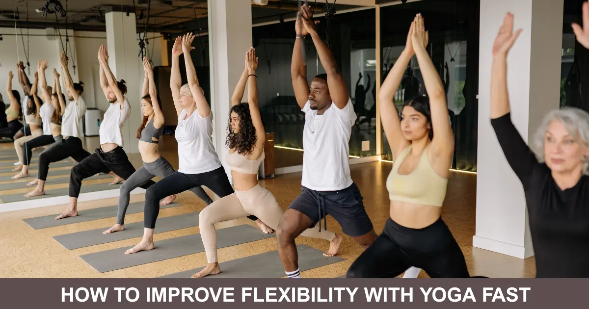 How To Improve Flexibility With Yoga Fast