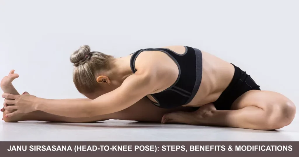 Janu Sirsasana (Head To Knee Pose) Steps, Benefits & Modifications