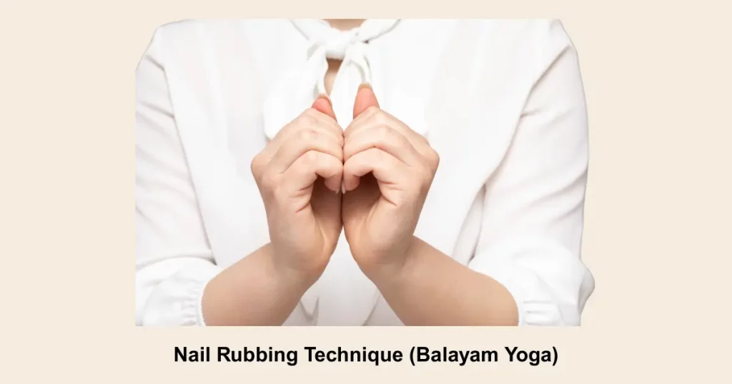 Nail Rubbing Technique (Balayam Yoga)
