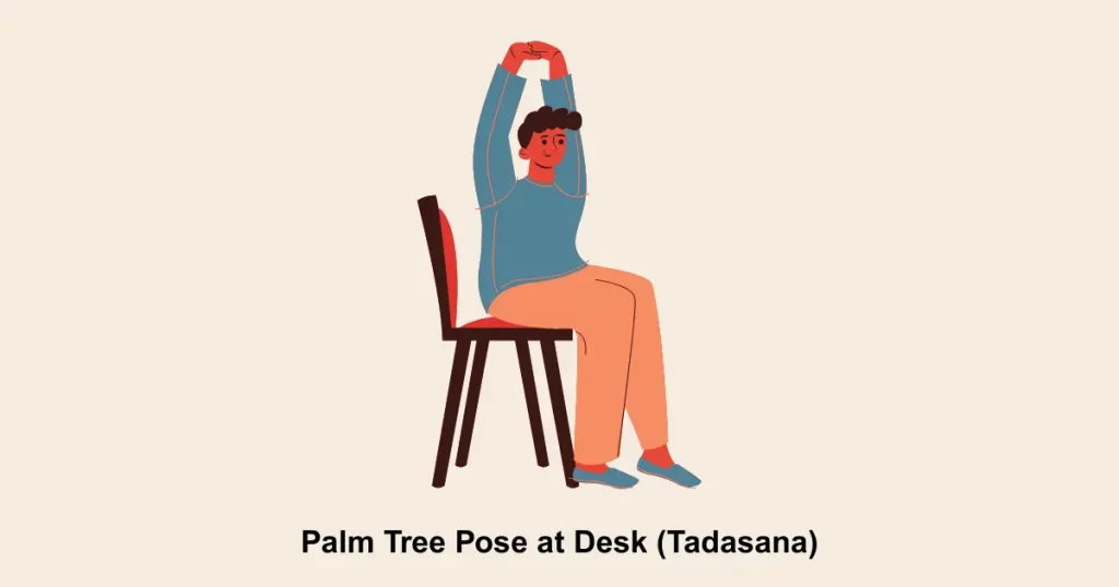Palm Tree Pose At Desk (Tadasana)