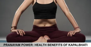 Pranayam Power Health Benefits Of Kapalbhati