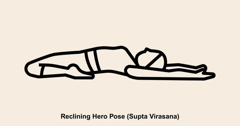 Reclining Hero Pose (Supta Virasana)