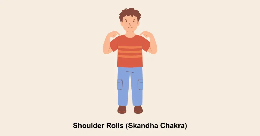 Shoulder Rolls (Skandha Chakra)