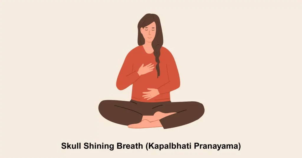 Skull Shining Breath (Kapalbhati Pranayama)
