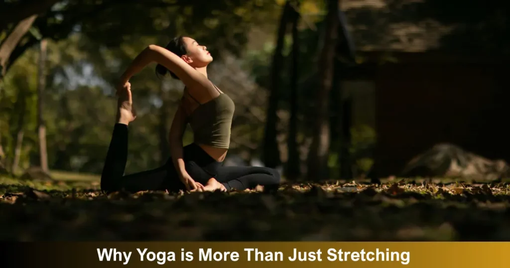 Why Yoga Is More Than Just Stretching