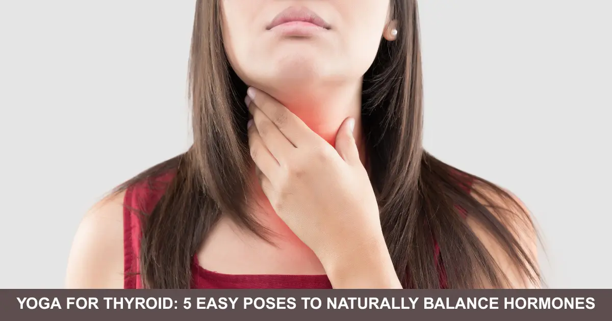 Yoga For Thyroid Easy Poses To Naturally Balance Hormones
