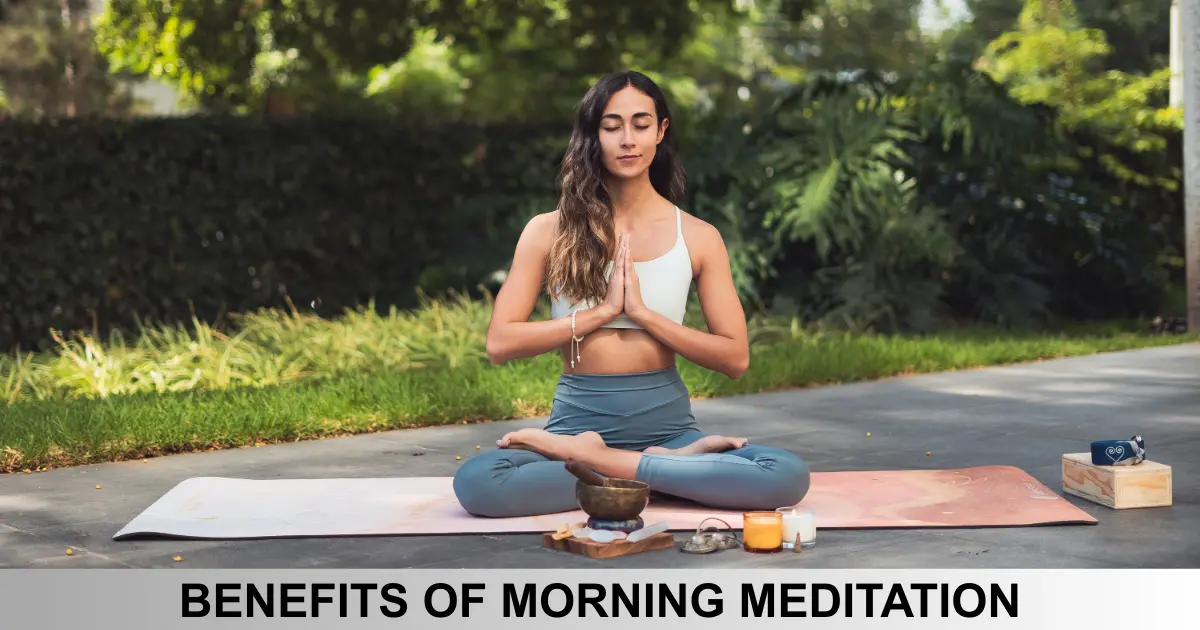 Benefits Of Morning Meditation