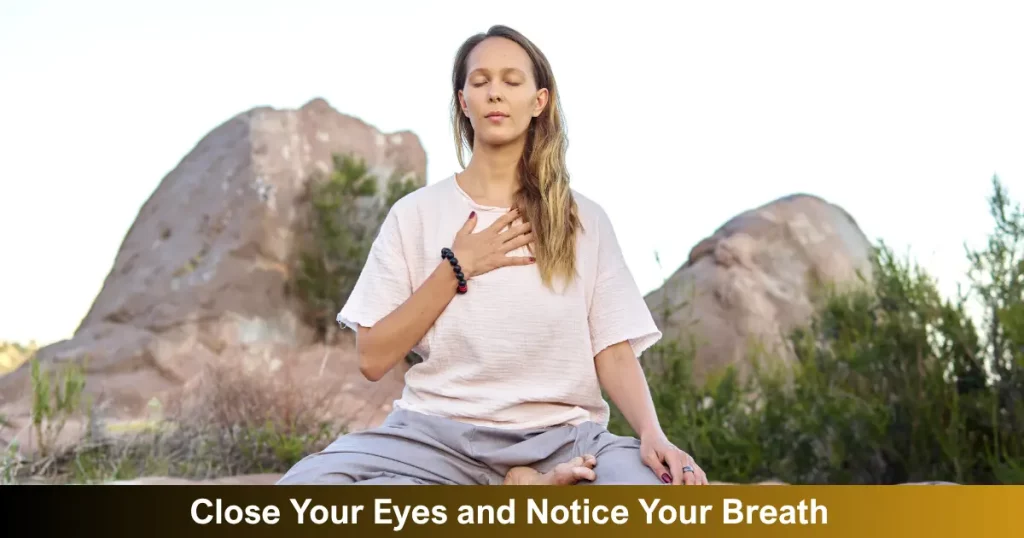 Close Your Eyes And Notice Your Breath
