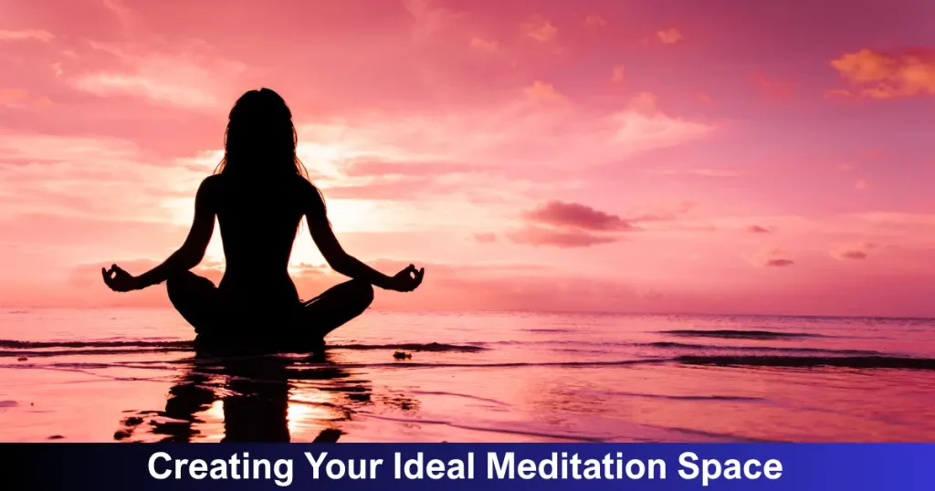 Creating Your Ideal Meditation Space