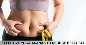 Effective Yoga Asanas To Reduce Belly Fat