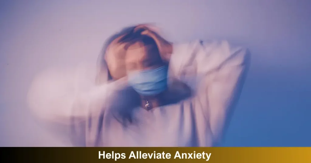 Helps Alleviate Anxiety