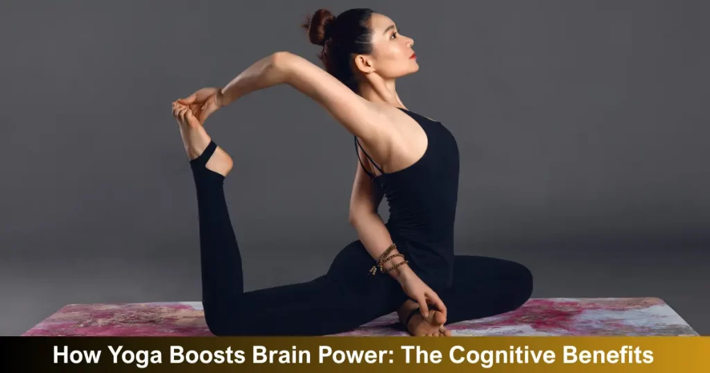 How Yoga Boosts Brain Power The Cognitive Benefits