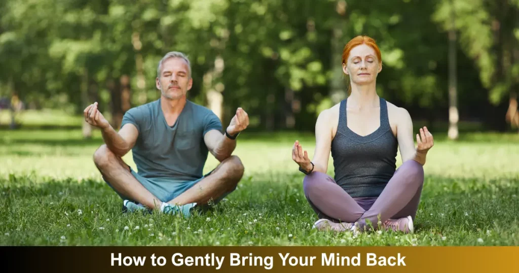 How To Gently Bring Your Mind Back
