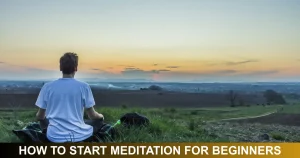 How To Start Meditation For Beginners