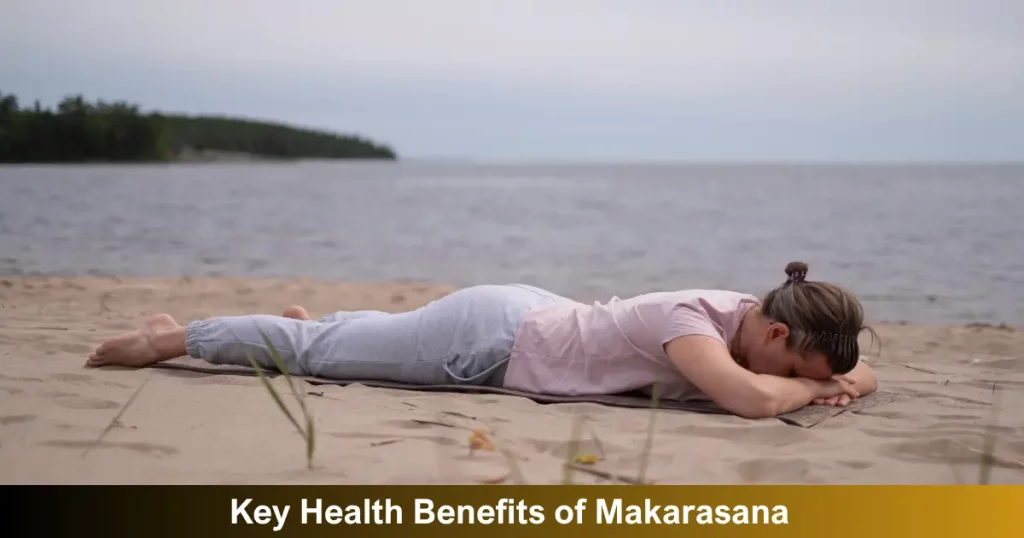 Key Health Benefits Of Makarasana