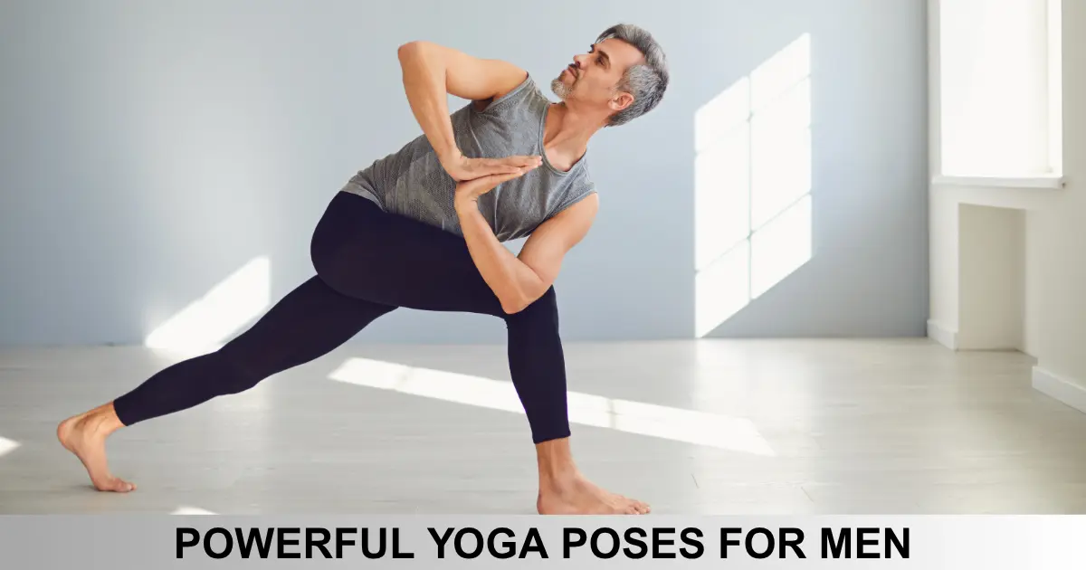 Powerful Yoga Poses For Men