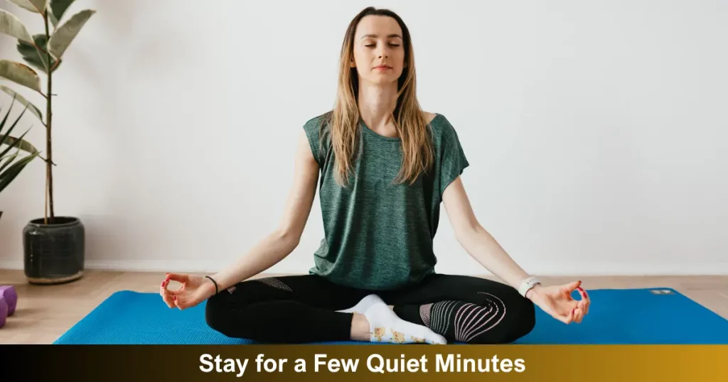 Stay For A Few Quiet Minutes