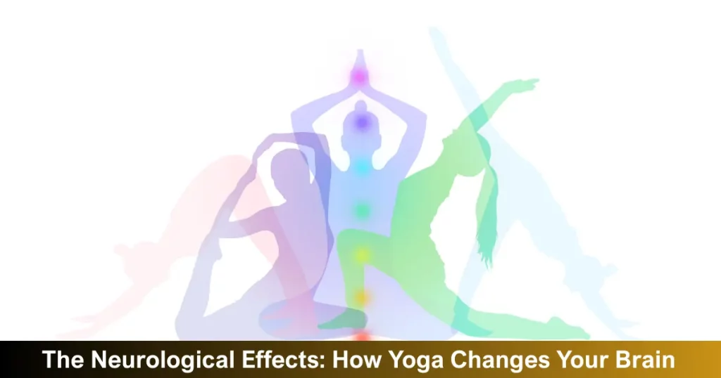 The Neurological Effects How Yoga Changes Your Brain