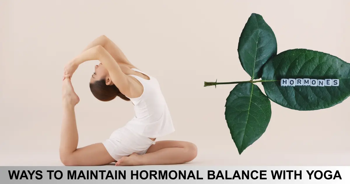Ways To Maintain Hormonal Balance With Yoga