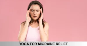 Yoga For Migraine Relief
