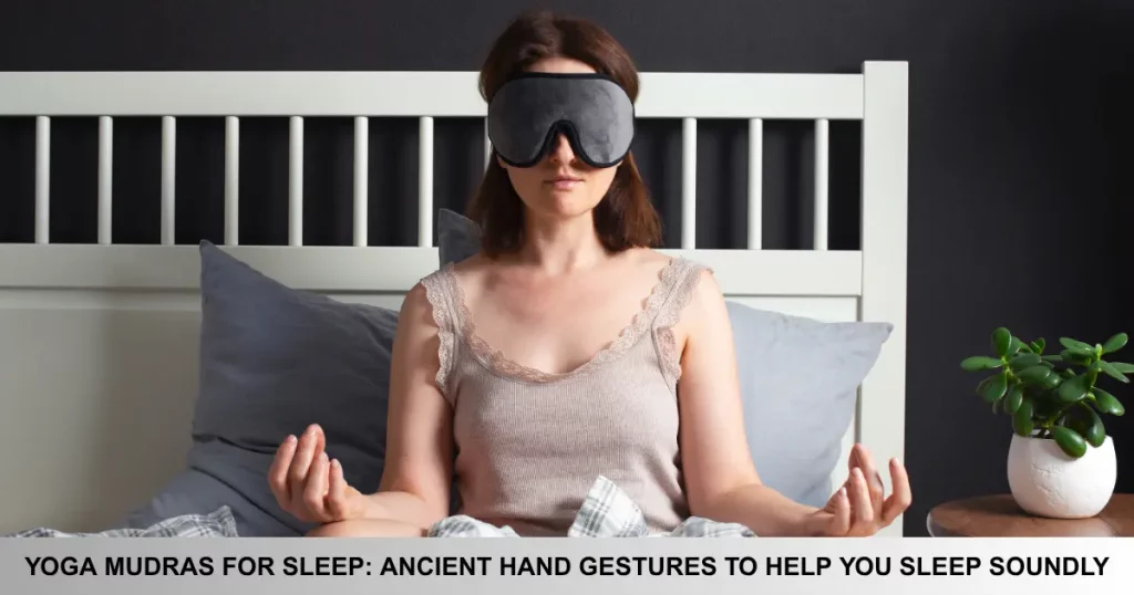 Yoga Mudras For Sleep Ancient Hand Gestures To Help You Sleep Soundly
