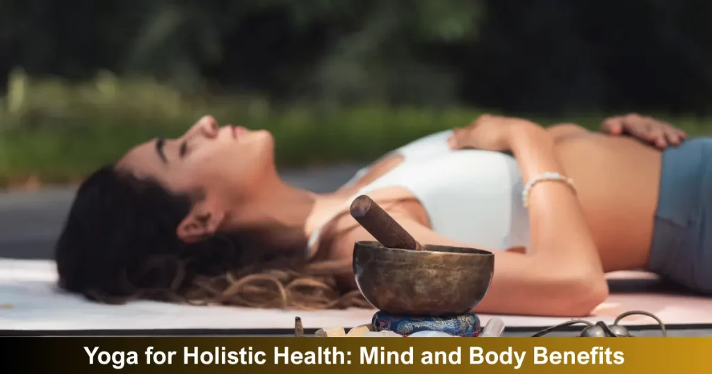 Yoga For Holistic Health Mind And Body Benefits