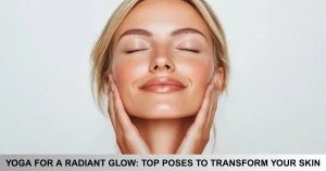 Yoga For A Radiant Glow Top Poses To Transform Your Skin